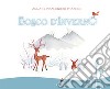 Bosco d'inverno. Ediz. a colori libro di Confalonieri Prandini Anna