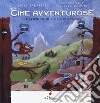 Cime avventurose. Le avventure di Millepiedi e Picchio libro