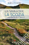 Un manager, la Scozia e un armadio di camicie bianche libro di Casagrande Roberto