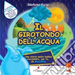 Il girotondo dell'acqua. Ediz. a colori libro