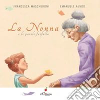 La nonna e le parole farfalla. Ediz. a colori libro
