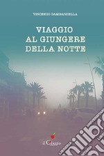 Viaggio al giungere della notte libro