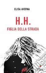 H.h. Figlia della strada libro