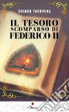 Il tesoro scomparso di Federico II libro di Taormina Chiara