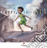 Corri, corri Alì. Ediz. a colori libro