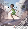 Corri, corri Alì. Ediz. a colori libro di Cerretti Alessandra