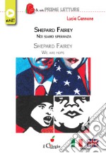 Shepard Fairey. Noi siamo speranza-Shepard Fairey. We are hope. Ediz. bilingue libro