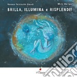 Brilla, illumina e risplendi! Ediz. a colori libro