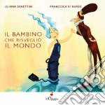 Il bambino che risvegliò il mondo. Ediz. illustrata