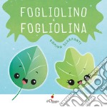 Fogliolino e fogliolina. Ediz. a colori libro