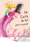 Che colpa ne ho? Ciao ciao glutine libro di Gnemmi Francesca