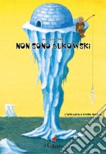 Non sono Bukowski