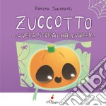 Zuccotto. La vera storia di Halloween. Ediz. a colori libro