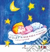 Violetta non vuole dormire-Violet won't to sleep. Ediz. a colori libro