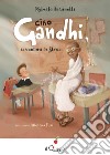 Ciao Gandhi, raccontami la storia libro di Fasanotti Roberta