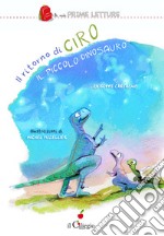 Il ritorno di Ciro il piccolo dinosauro. Ediz. a colori libro