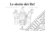 Le storie dei re. Ediz. illustrata