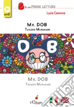 Mr. Dob. Takashi Murakami. Ediz. italiana e inglese libro