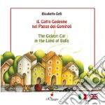 Il gatto Gedeone nel paese dei gomitoli-The Gideon cat in the land of balls. Ediz. a colori