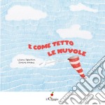 E come tetto le nuvole. Ediz. illustrata libro