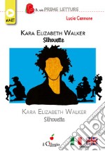 Kara Elizabeth Walker. Silhouette. Ediz. italiana e inglese libro