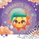 Buonanotte sole. Ediz. a colori libro