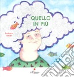 Quello in più. Ediz. a colori libro