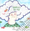 Quello in più. Ediz. a colori libro