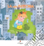 La mini fattoria. Ediz. a colori libro