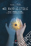 Nel buio le stelle. Accogli le emozioni scomode e scopri il loro potenziale benefico libro