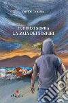 Il cielo sopra la baia dei sospiri libro di Cabassa Davide