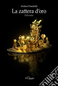 La zattera d'oro. Eldorado