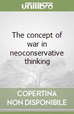 The concept of war in neoconservative thinking libro