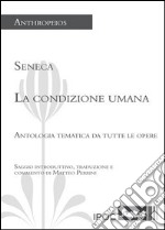 La condizione umana. Antologia tematica da tutte le opere libro