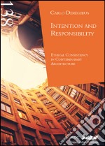 Intention and responsibility ethical cosistency in contemporary architecture libro