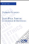 Jean-Paul Sartre. La morale introvabile libro