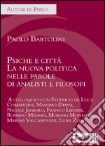 Psiche e città. La nuova politica nelle parole di analisti e filosofi libro