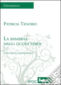 La bambina dagli occhi verdi. Una favola esistenziale libro