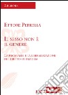 Il sesso non è il genere. La psicanalisi e la liberalizzazione del diritto di famiglia libro