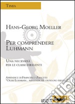 Per comprendere Luhmann. Una necessità per le classi dirigenti