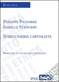 Stregoneria capitalista. Pratiche di uscita dal sortilegio libro