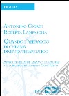 Quando l'abbraccio di chi ama diventa terapeutico. Approcci palliativi: anziano e caregiver nella ricerca-intervento con-tatto libro