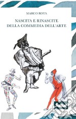 Nascita e rinascite della commedia dell'arte. Con DVD video