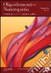 Oligoelementi e naturopatia. Manuale pratico di terapia biocatalitica libro