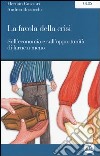 La favola della crisi-Sull'economia e sull'opportunità di farne a meno libro