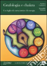 Grafologia e chakra. Un foglio di carta intriso di energia libro