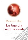 La bussola costituzionale. L'embriologia emozionale, incontro tra medicina naturale e medicina convenzionale libro di Claps Domenico