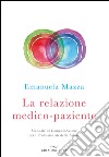 La relazione medico-paziente. Manuale di comunicazione per i professionisti della salute libro