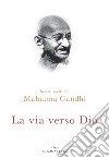 La via verso Dio. Scritti scelti libro