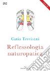 Reflessologia naturopatica. Nuova ediz. Con DVD video libro